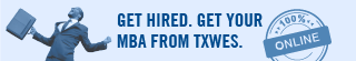 Get Hired. Get your MBA from TXWES.