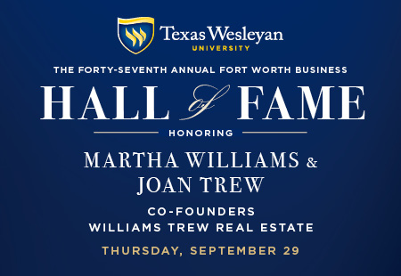 Texas Wesleyan University, the Fort Worth Business Press and the Fort Worth Chamber of Commerce are pleased to announce that Martha Williams and Joan Trew, co-founders of Williams Trew Real Estate, have been selected as the 2016 Fort Worth Business Executives of the Year. 
