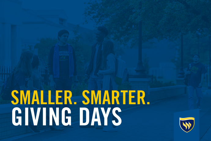 Smaller. Smarter. Giving Days is a 48-hour campaign dedicated to raising critical funds for our students. 