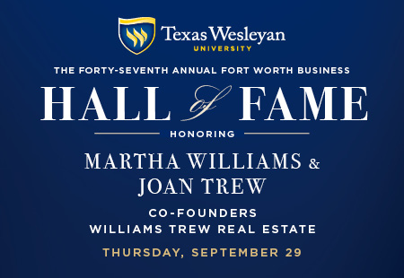 Texas Wesleyan University, the Fort Worth Business Press and the Fort Worth Chamber of Commerce are pleased to announce that Martha Williams and Joan Trew, co-founders of Williams Trew Real Estate, have been selected as the 2016 Fort Worth Business Executives of the Year. 
